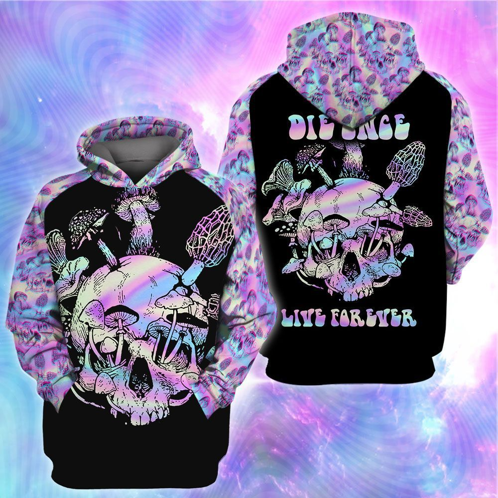 Awesome hoodie 3d all print Die Once Live Forever for Men and Women, T-Shirt, Zip Hoodies, Sweatshirt NQ292