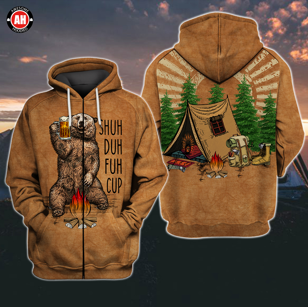 Awesome Hoodie 3D All Over Print Shuh Duh Fuh Cup Bear Camping - Hoodie, T-Shirt, Zip Hoodies, Sweatshirt ND311
